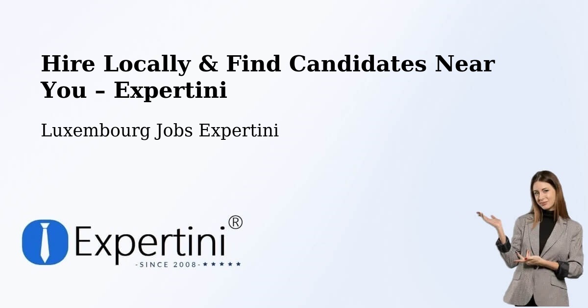 Hire Locally in Rollingen – Find Qualified Candidates Near You - Rollingen, Luxembourg Jobs Expertini